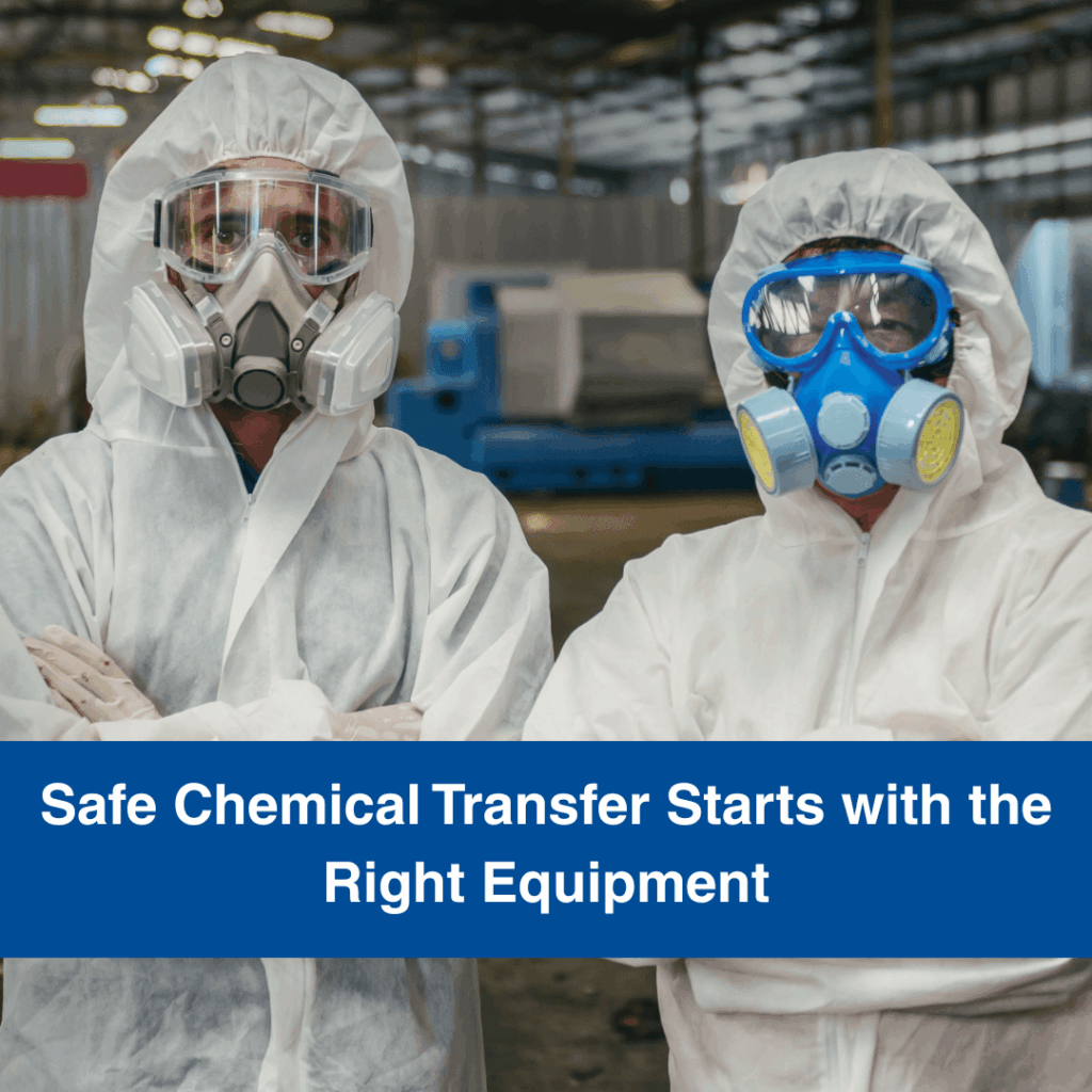 Safe Chemical Transfer Starts with the Right Equipment